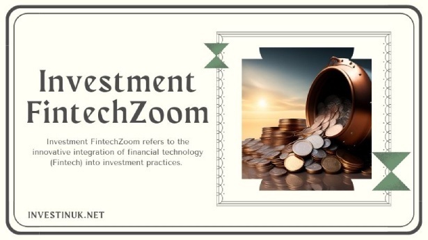 A complete guide on investment fintechzoom